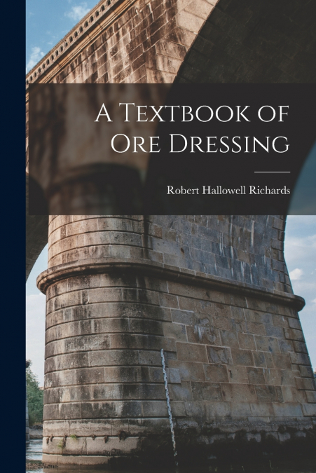 A Textbook of Ore Dressing