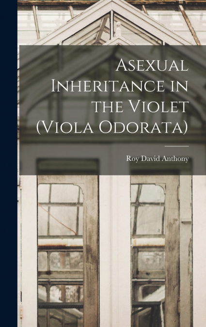 Asexual Inheritance in the Violet (Viola Odorata)