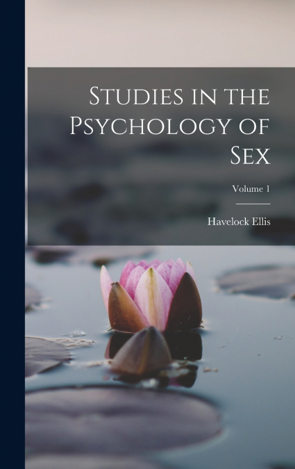 Studies in the Psychology of Sex; Volume 1