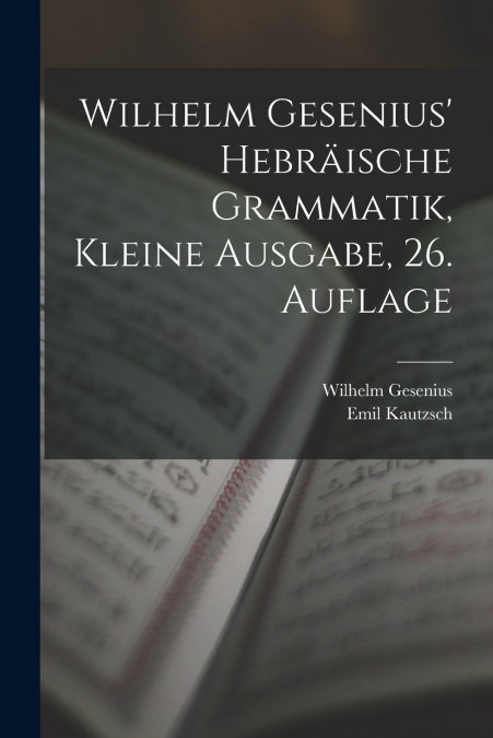 Wilhelm Gesenius’ hebräische Grammatik, kleine Ausgabe, 26. Auflage