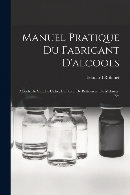 Manuel Pratique Du Fabricant D’alcools