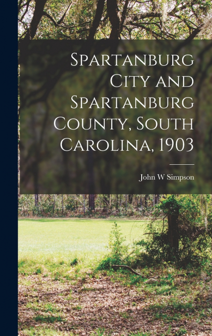 Spartanburg City and Spartanburg County, South Carolina, 1903