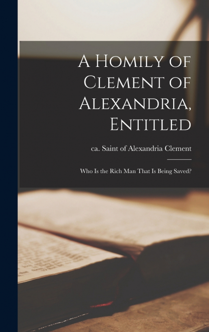 A Homily of Clement of Alexandria, Entitled