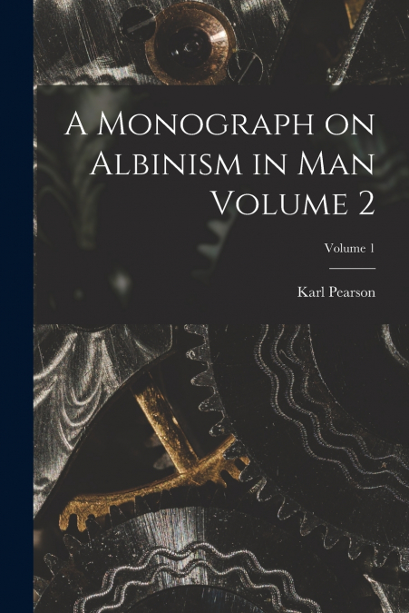 A Monograph on Albinism in man Volume 2; Volume 1