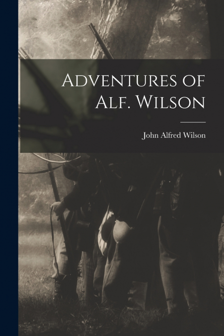 Adventures of Alf. Wilson