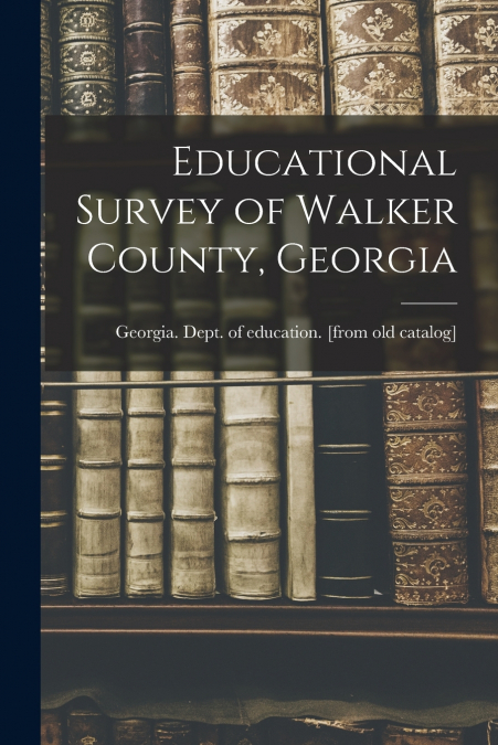Educational Survey of Walker County, Georgia