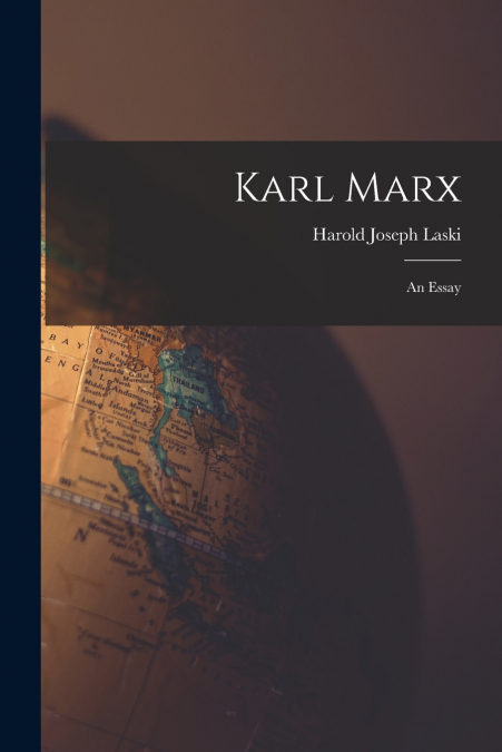 Karl Marx; an Essay