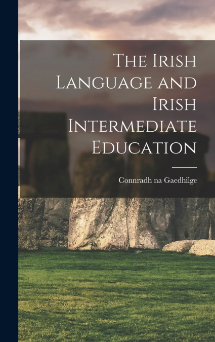 The Irish Language and Irish Intermediate Education