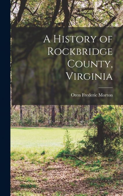 A History of Rockbridge County, Virginia [electronic Resource]