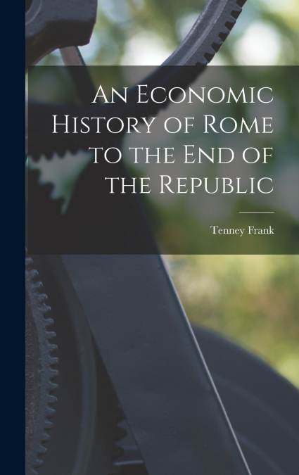 An Economic History of Rome to the end of the Republic