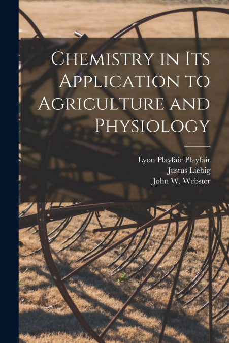 Chemistry in its Application to Agriculture and Physiology