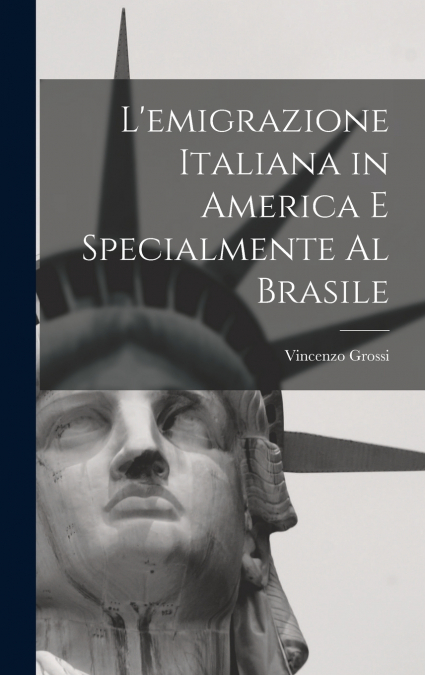 L’emigrazione italiana in America e specialmente al Brasile