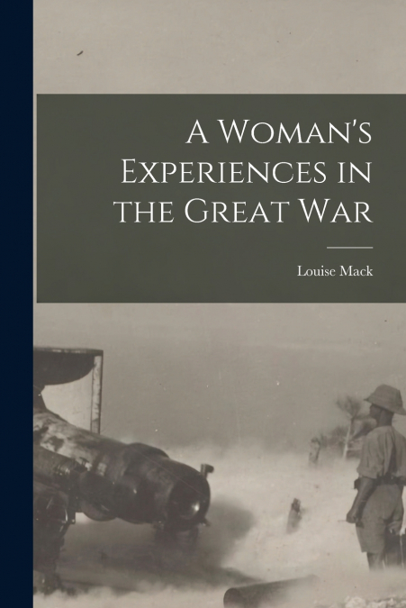 A Woman’s Experiences in the Great War