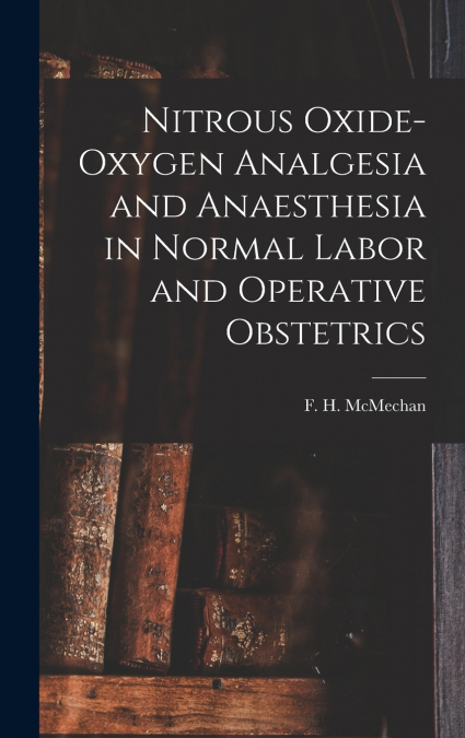 Nitrous Oxide-oxygen Analgesia and Anaesthesia in Normal Labor and Operative Obstetrics