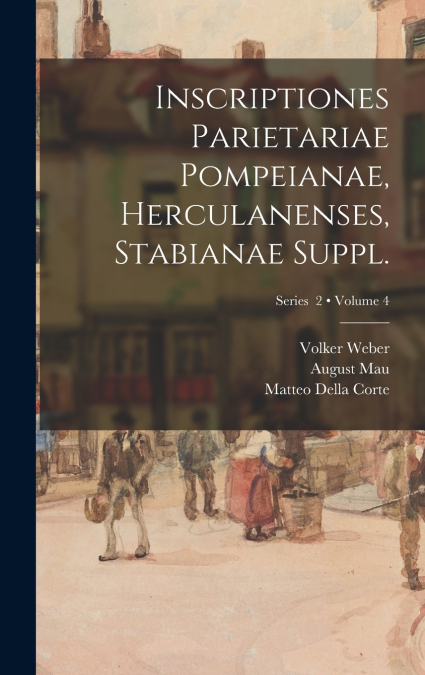 Inscriptiones parietariae Pompeianae, Herculanenses, Stabianae Suppl.; Volume 4; Series  2
