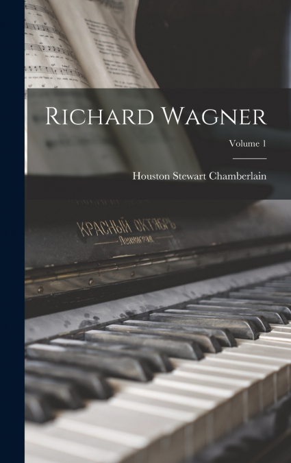 Richard Wagner; Volume 1