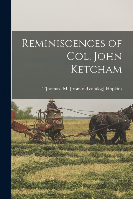 Reminiscences of Col. John Ketcham