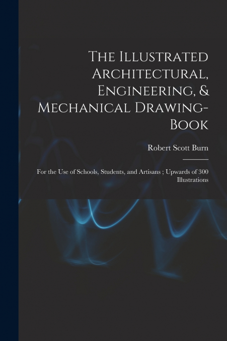 The Illustrated Architectural, Engineering, & Mechanical Drawing-book
