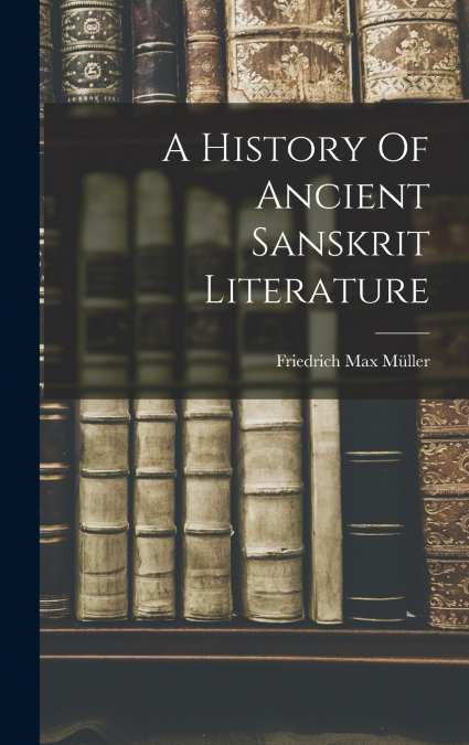 A History Of Ancient Sanskrit Literature