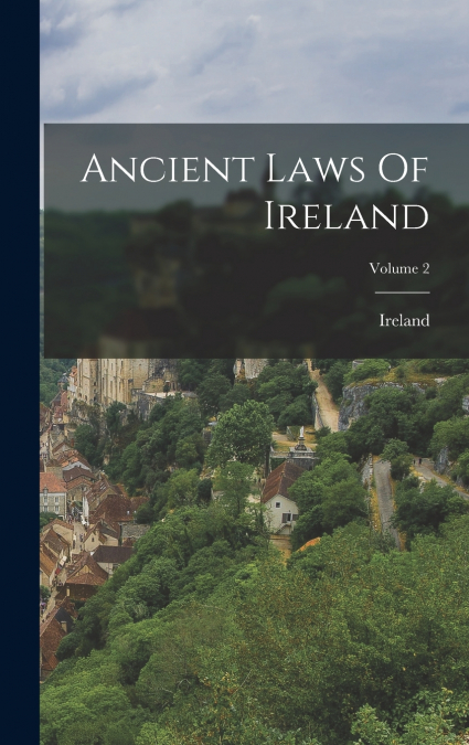 Ancient Laws Of Ireland; Volume 2