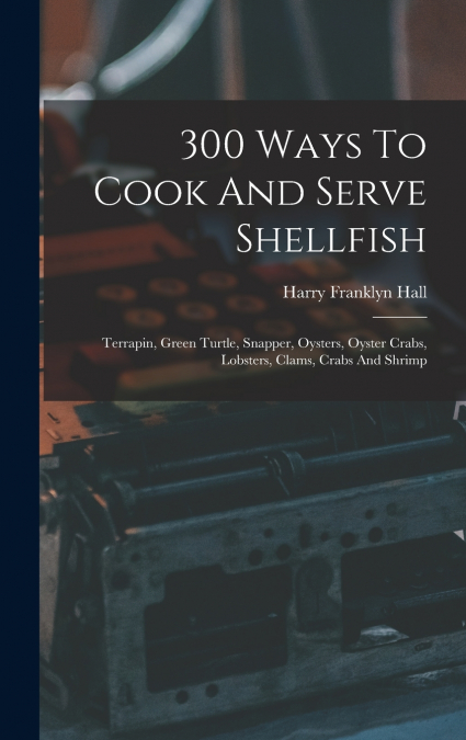 300 Ways To Cook And Serve Shellfish