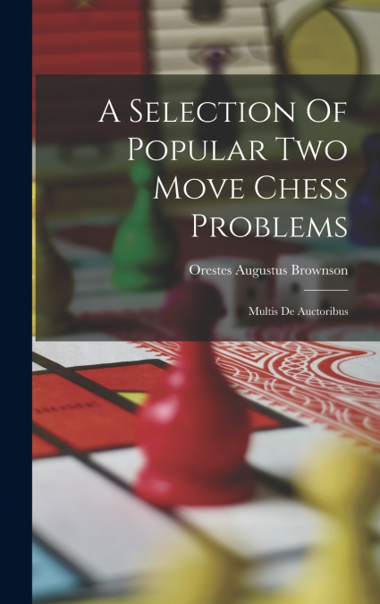 A Selection Of Popular Two Move Chess Problems