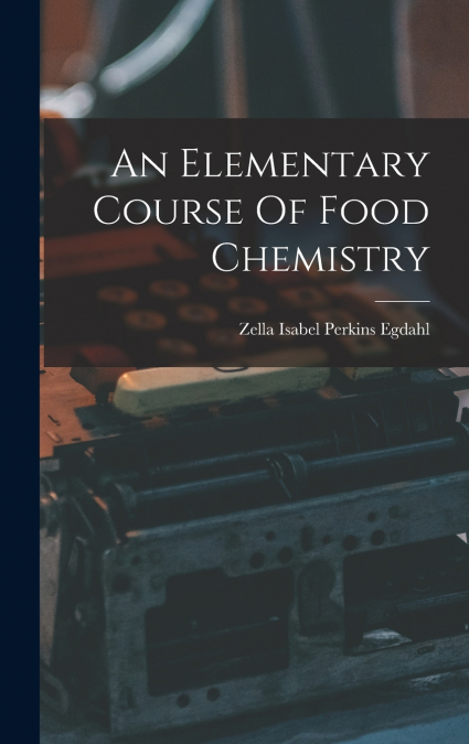 An Elementary Course Of Food Chemistry