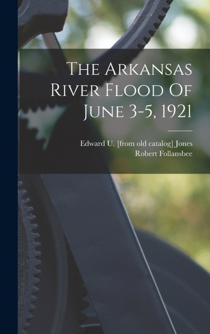 The Arkansas River Flood Of June 3-5, 1921
