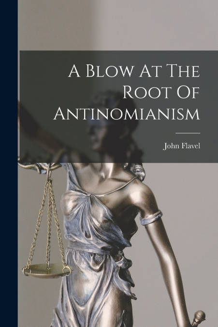 A Blow At The Root Of Antinomianism