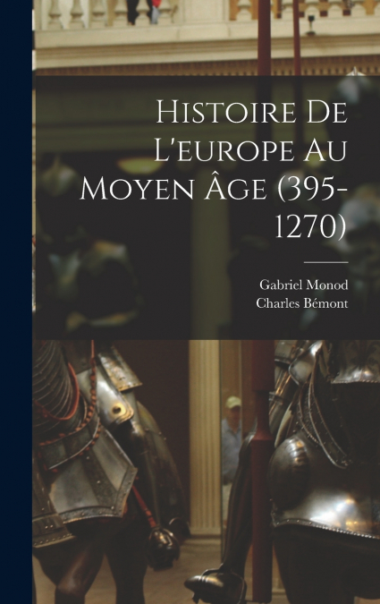 Histoire De L’europe Au Moyen Âge (395-1270)