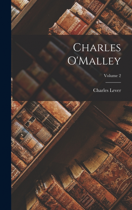 Charles O’Malley; Volume 2