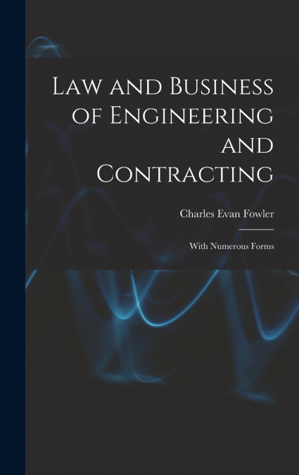 Law and Business of Engineering and Contracting