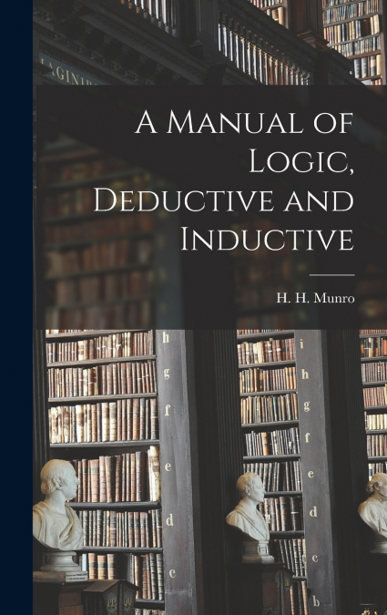 A Manual of Logic, Deductive and Inductive