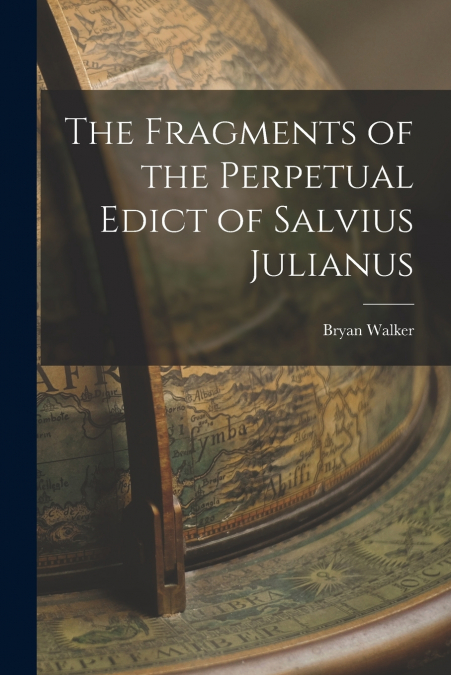 The Fragments of the Perpetual Edict of Salvius Julianus