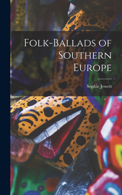 Folk-ballads of Southern Europe