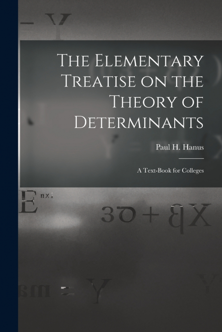 The Elementary Treatise on the Theory of Determinants