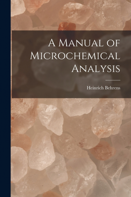 A Manual of Microchemical Analysis