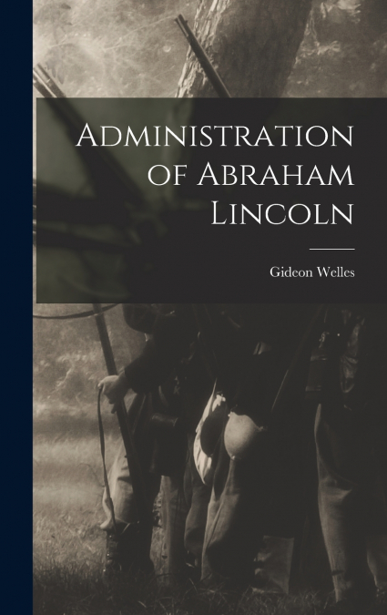 Administration of Abraham Lincoln
