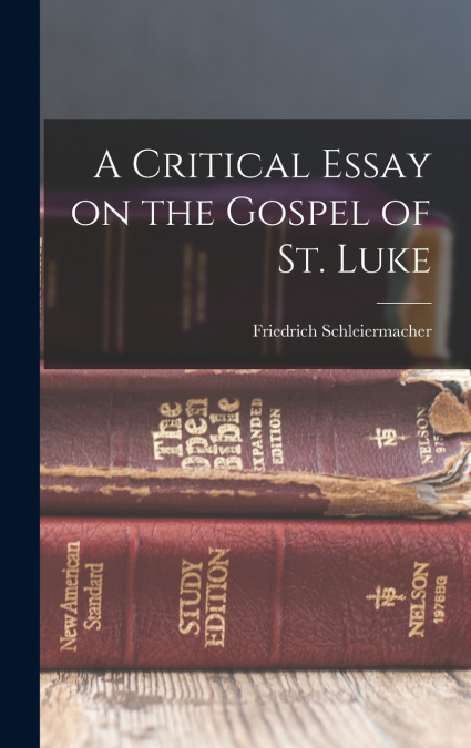 A Critical Essay on the Gospel of St. Luke