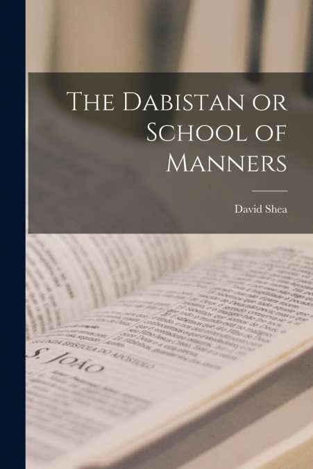 The Dabistan or School of Manners