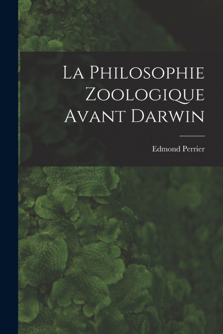 La Philosophie Zoologique Avant Darwin
