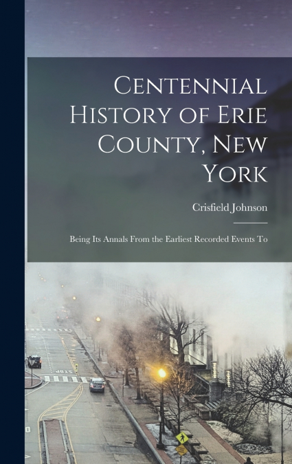Centennial History of Erie County, New York