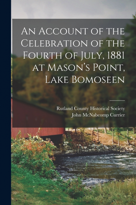 An Account of the Celebration of the Fourth of July, 1881 at Mason’s Point, Lake Bomoseen