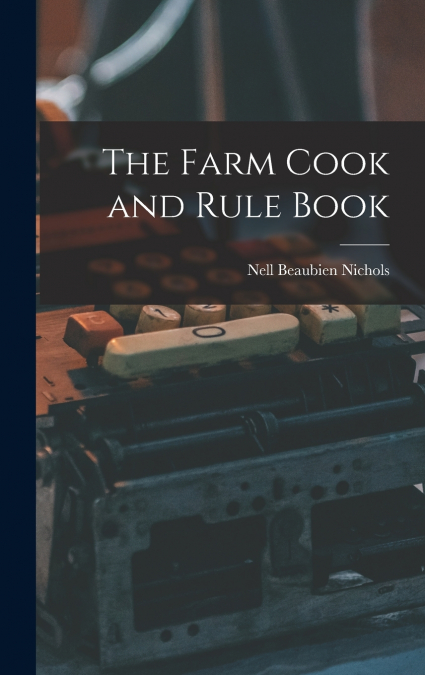 The Farm Cook and Rule Book
