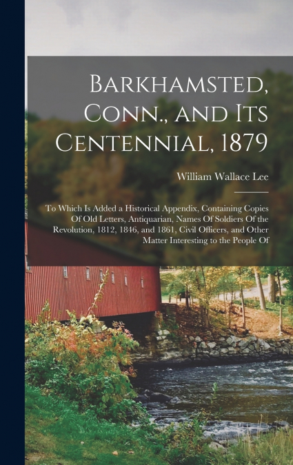 Barkhamsted, Conn., and Its Centennial, 1879