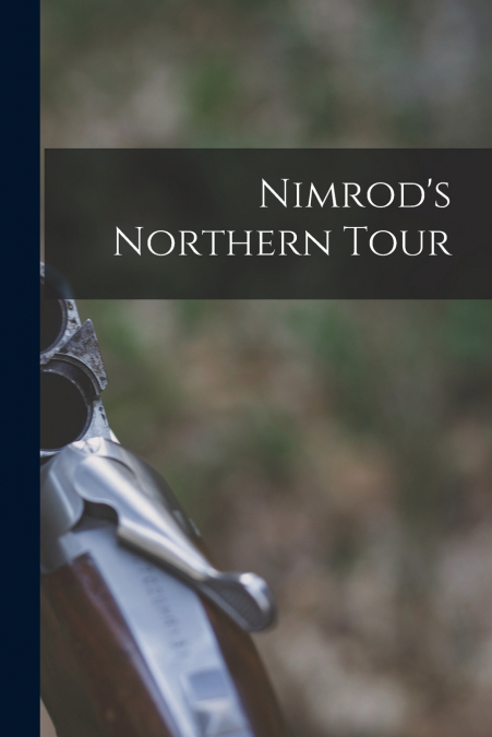 Nimrod’s Northern Tour