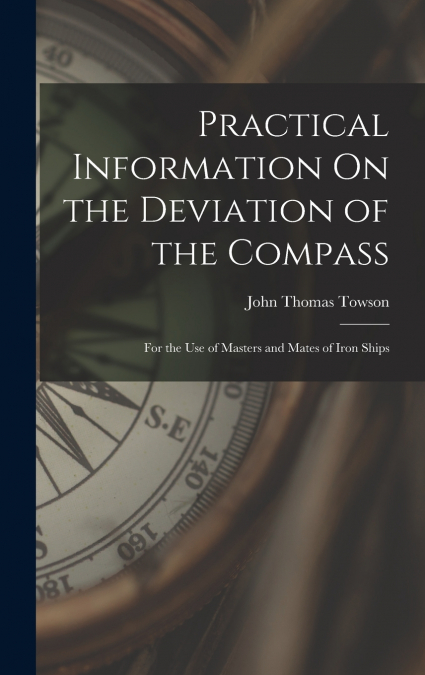 Practical Information On the Deviation of the Compass