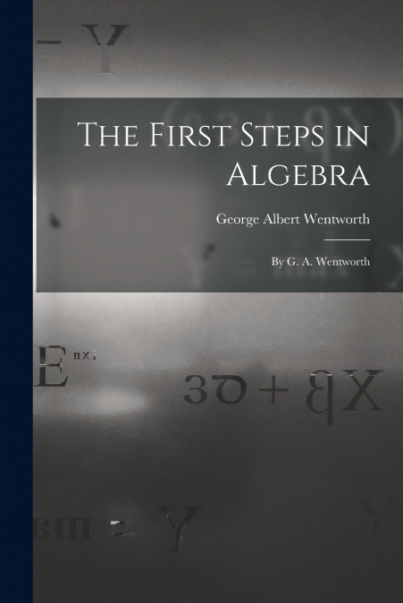 The First Steps in Algebra