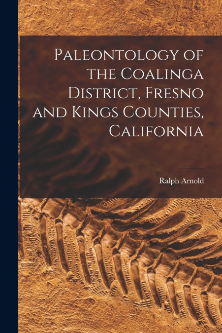 Paleontology of the Coalinga District, Fresno and Kings Counties, California