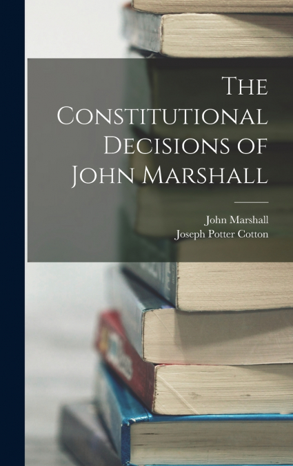 The Constitutional Decisions of John Marshall